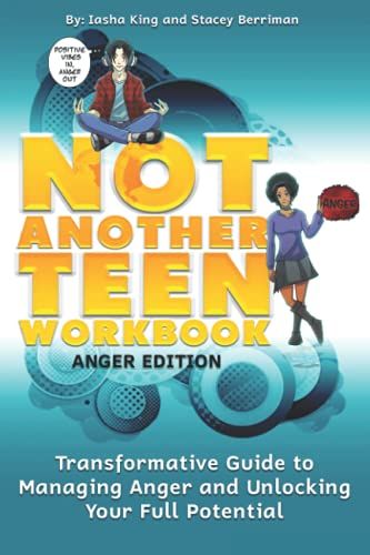 Not Another Teen Workbook: Anger Edition: Transformative Guide To Managing Anger And Unlocking Your Full Potential
