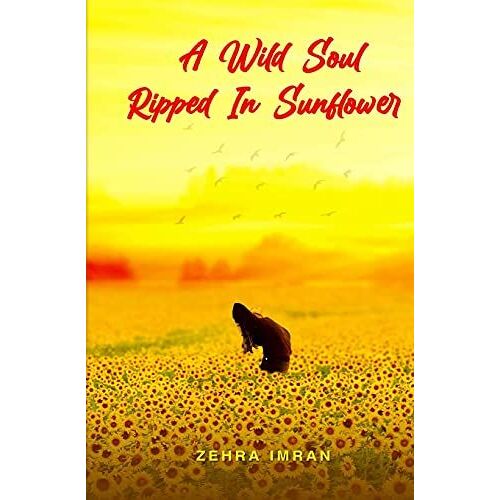 A Wild Soul Ripped In Sunflower