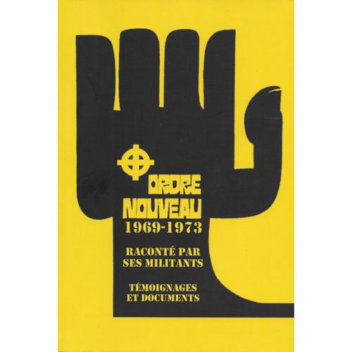 Ordre Nouveau 1969-1973 Raconté Par Ses Militants
