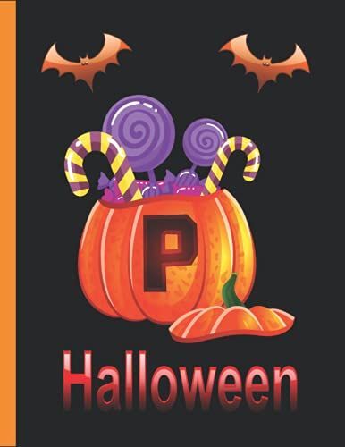 P: Initial Monogram Letter P Notebook For Girls And Women, Halloween Pumpkin 8.5'' X 11'' , Personalized Initial Monogram Blank Lined Notebook, Cute ... Happy Halloween Trick Or Treat Notebook