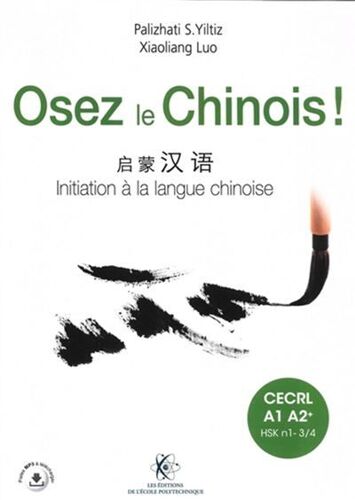 Osez Le Chinois . Initiation A La Langue Chinoise .