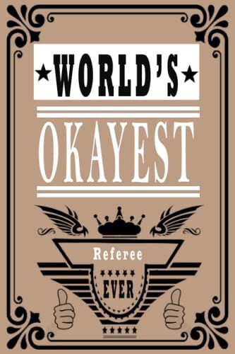 World's Okayest Referee: Wide Ruled Notebook - Size (6" X 9" ) 120 Pages: Lined Paper