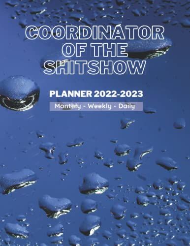 Coordinator Of The Shit Show Planner 2022-2023: Sweary Mom Woman Planner | 24 Months Agenda Schedule Organizer Appointments Journal | 2022-2023 ... For Moms | Jan 2022 - Dec 2023 8.5" X 11"