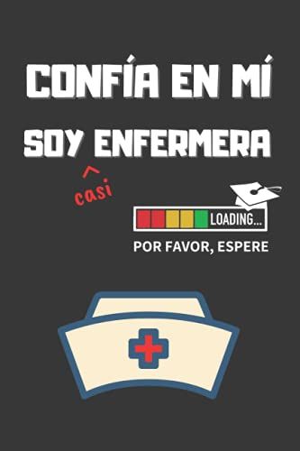 Confia En Mi, Soy (Casi) Enfermera: Divertido Cuaderno De Notas, Diario O Agenda | Regalo Original Y Creativo Para Estudiantes Del Grado De Enfermería ... Eir | Cumpleaños, Navidad O Aniversario.
