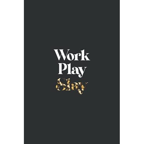 Work Play Slay Daily Schedule Planner Undated: Daily Journal For Schedules, Top Priorities, To-Do Lists And More / 110 Pages, 6x9 Inches