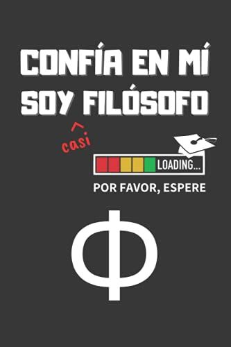 Confia En Mí, Soy (Casi) Filósofo: Divertido Cuaderno De Notas, Diario O Agenda | Regalo Original Y Creativo Para Estudiantes Del Grado En Filosofía | Cumpleaños, Navidad O Aniversario.