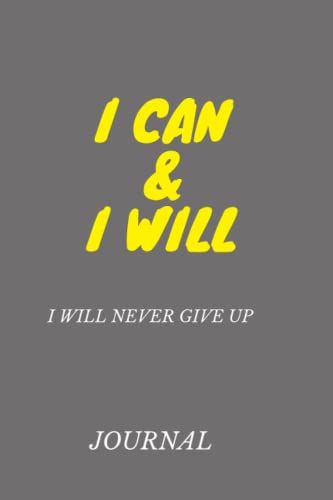 I Can & I Will Never Give Up: Inspirational Quotes / Motivation Quotes For Women & Men
