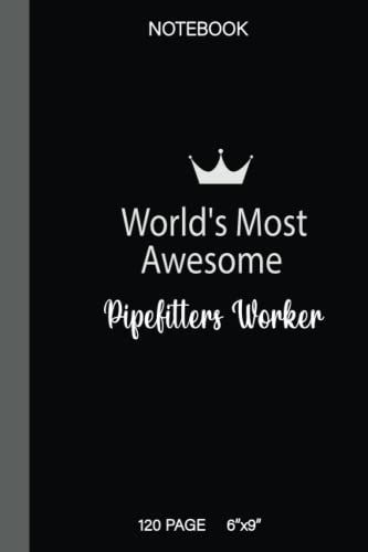 Pipefitters Worker Notebook-: Notebook For Awesome Pipefitters Worker Notebook (Ruled Paper, 120 Lined Pages, 6" X 9")-Great Gift On Christmas For Pipefitters Worker