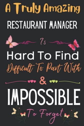 Restaurant Manager Gift: A Truly Amazing Restaurant Manager: Inspirational Notebook Journal A Funny Appreciation Gifts For Restaurant Manager Thank ... Women, Coworkers, Colleague, Friends & Family
