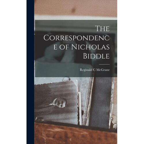 The Correspondence Of Nicholas Biddle