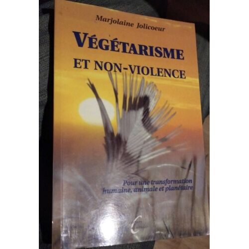 Végétarisme Et Non-Violence - Marjolaine Jolicoeur