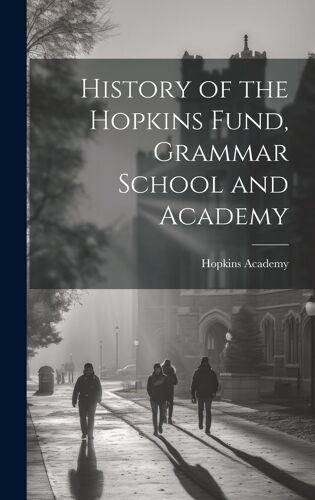 History Of The Hopkins Fund, Grammar School And Academy
