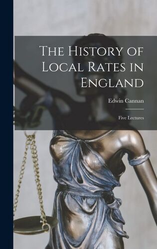 The History Of Local Rates In England; Five Lectures