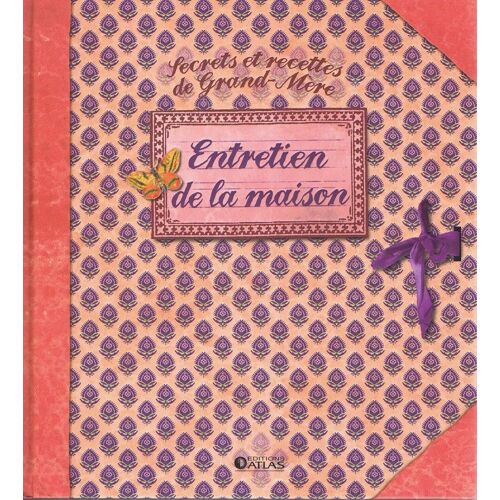 Secrets Et Recettes De Grand-Mère, Entretien De La Maison
