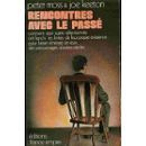 Rencontres Avec Le Passé. Comment Sept Sujets Sélectionnés Ont Franchi Les Limites De Leur Propre Existence, Pour Laisser Émerger, En Eux, Des Personnages D'autres Siècles