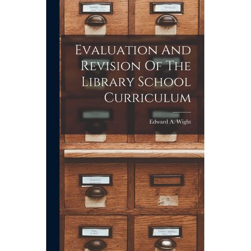 Evaluation And Revision Of The Library School Curriculum
