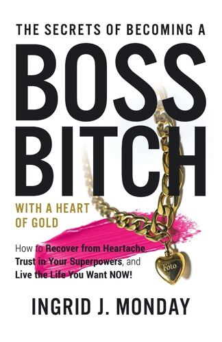 The Secrets Of Becoming A Boss Bitch With A Heart Of Gold