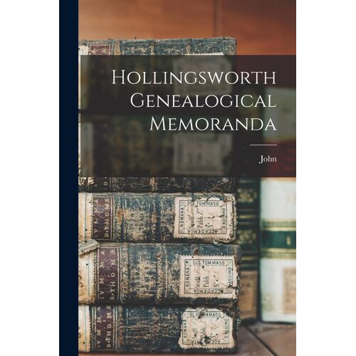 Hollingsworth Genealogical Memoranda