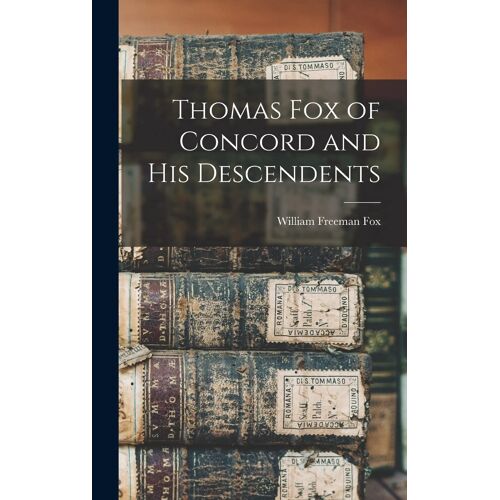 Thomas Fox Of Concord And His Descendents