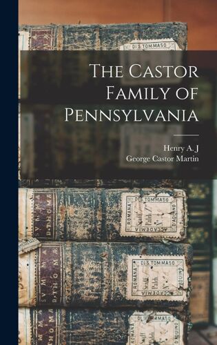 The Castor Family Of Pennsylvania