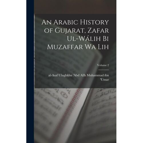 An Arabic History Of Gujarat, Zafar Ul-Wálih Bi Muzaffar Wa Lih; Volume 2