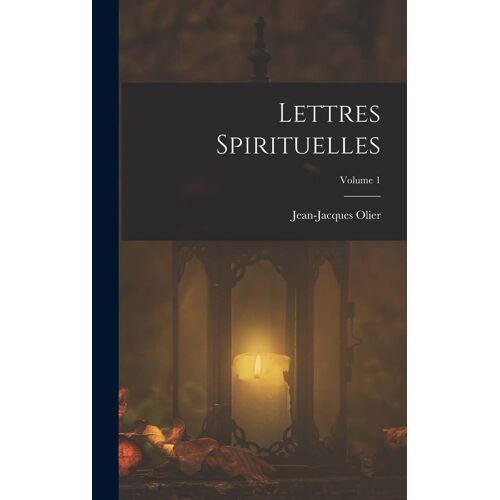 Lettres Spirituelles; Volume 1