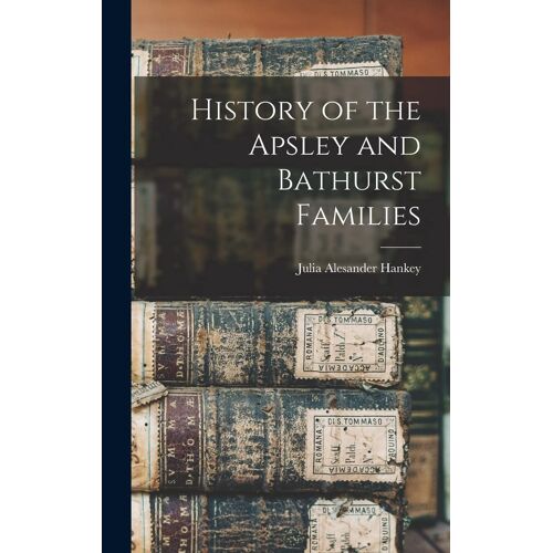 History Of The Apsley And Bathurst Families