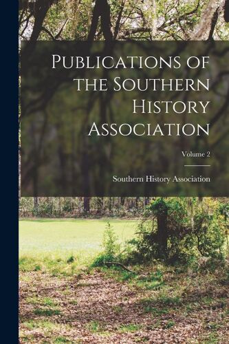 Publications Of The Southern History Association; Volume 2