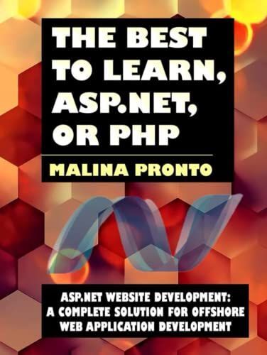 The Best To Learn, Asp.Net, Or Php: Asp.Net Website Development: A Complete Solution For Offshore Web Application Development