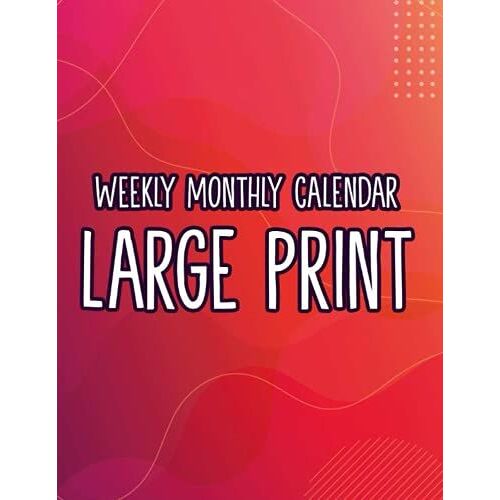 Weekly Monthly Calendar Large Print: Undated Planner For Seniors, A Notebook For Weekly Reminders And To-Do's With Monthly Calendar