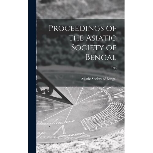 Proceedings Of The Asiatic Society Of Bengal; 1898