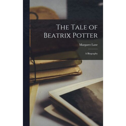 The Tale Of Beatrix Potter; A Biography