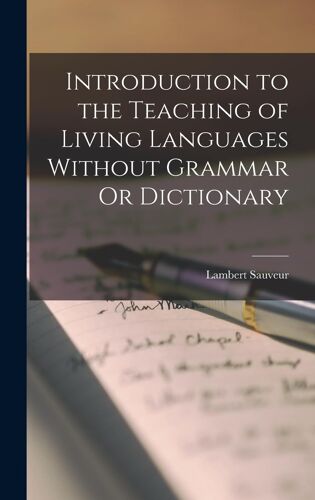 Introduction To The Teaching Of Living Languages Without Grammar Or Dictionary