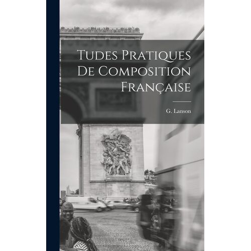 Tudes Pratiques De Composition Française
