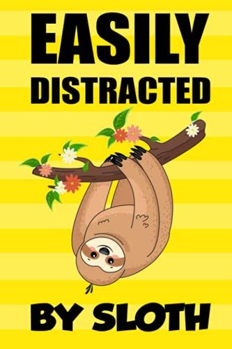 Easily Distracted By Sloth: Lined Notebook / Journal For Kids, Men And Kids Cute Sloth Gift Notebook Sloth Lovers, 120 Blank Pages, 6x9 Inches Matte Finish