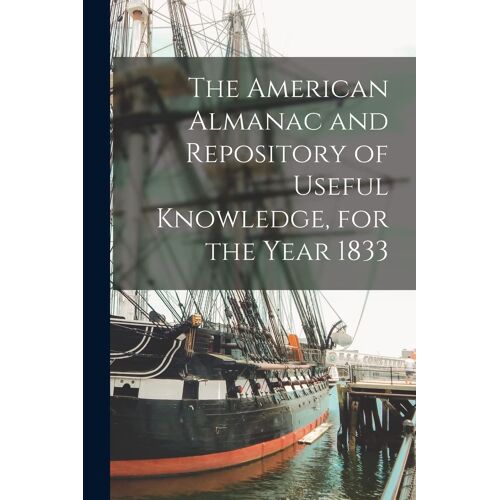 The American Almanac And Repository Of Useful Knowledge, For The Year 1833