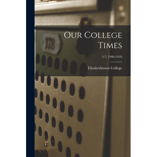 Our College Times; 5-7; 1908-1910