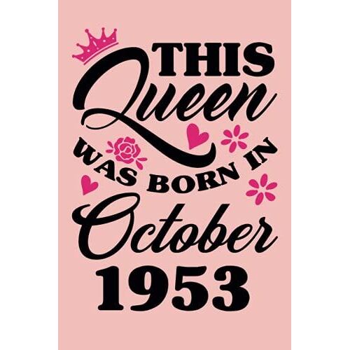 This Queen Was Born In October 1953: 68th Birthday Gifts For Women, 68th Birthday Notebook For Woman Turning 68 Years, Birthday Notebook For Women, ... Gift, 120pages, 6x9, Soft Cover, Matte Finsh