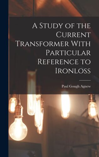 A Study Of The Current Transformer With Particular Reference To Ironloss