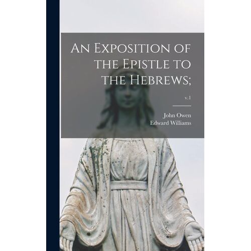 An Exposition Of The Epistle To The Hebrews;; V.1