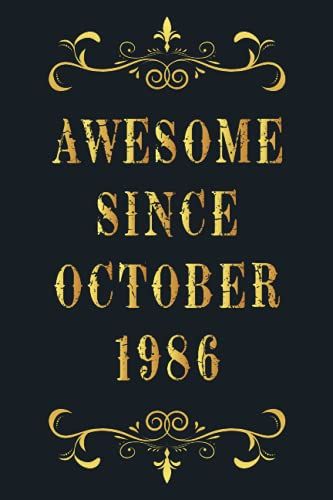Awesome Since October 1986: Birthday Gift For Men And Women Who Born In October 1986, Funny Notebook For Men's, 35th Birthday Notebook For Man, ... Gift, 120pages, 6x9, Soft Cover, Matte Finish