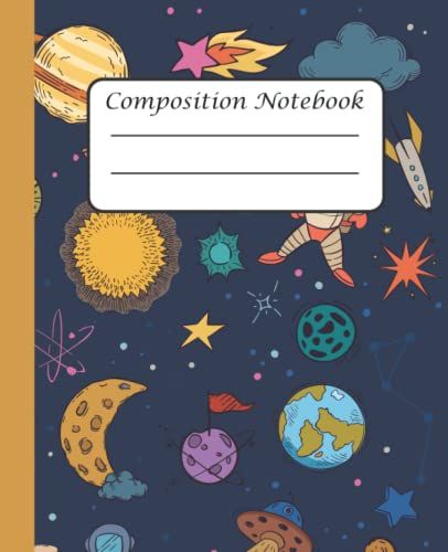 Composition Notebook: Space Composition Notebook . 7.5 X 9.25, 100 Pages .