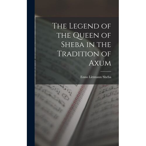 The Legend Of The Queen Of Sheba In The Tradition Of Axum