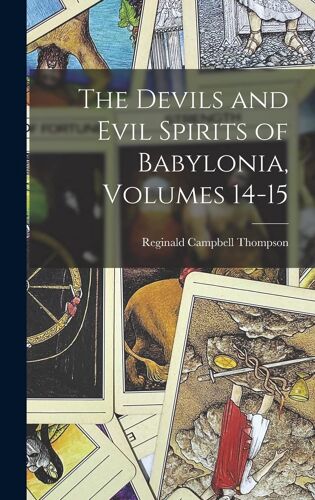 The Devils And Evil Spirits Of Babylonia, Volumes 14-15