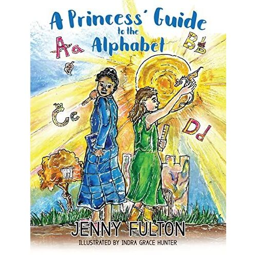 A Princess' Guide To The Alphabet: A Fantasy-Themed Abc Book