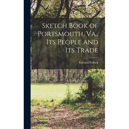 Sketch Book Of Portsmouth, Va., Its People And Its Trade