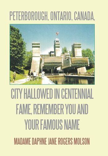 Peterborough, Ontario, Canada, City Hallowed In Centennial Fame, Remember You And Your Famous Name