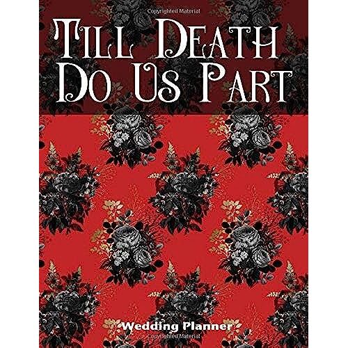 Till Death Do Us Part Wedding Planner: Deluxe Customized Wedding Planner For The Badass Goth Bride