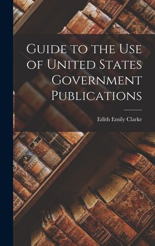 Guide To The Use Of United States Government Publications