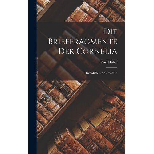 Die Brieffragmente Der Cornelia